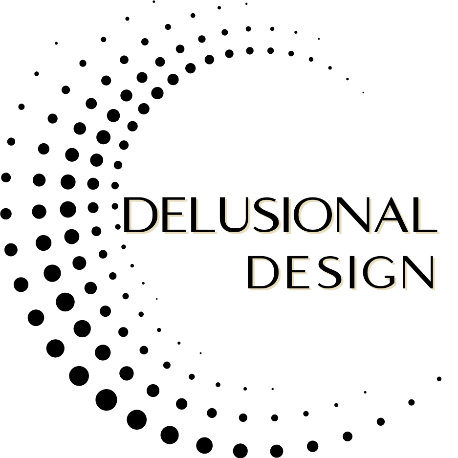 DELUSIONAL DESIGN